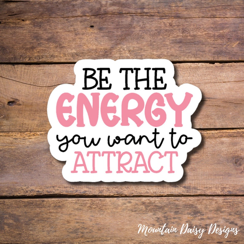 Be the Energy You Want To Attract Sticker, Inspirational Laptop Sticker, Holographic Water Bottle Sticker, Positive Affirmations Sticker Glossy