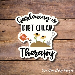 Gardening Sticker, Gardening is Dirt Cheap Therapy Sticker, Laptop Sticker, Water Bottle Sticker, Spring Sticker, Funny Stickers, Plant Nerd