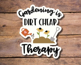 Gardening Sticker, Gardening is Dirt Cheap Therapy Sticker, Laptop Sticker, Water Bottle Sticker, Spring Sticker, Funny Stickers, Plant Nerd