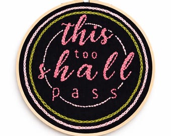 Hand Embroidered "This Too Shall Pass" Hoop Art | Snarky Motivational Quote Decor