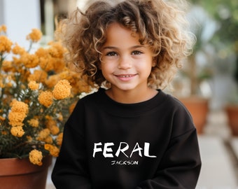 Personalised Feral Sweatshirt Hoodie ~ Kids Children's Name ~ Unapologetically Uninhibited Feral