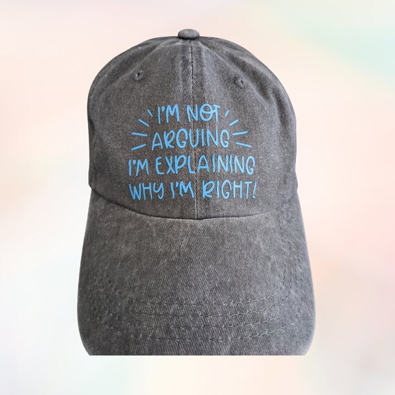 Adjustable Hat Grey Im Not Arguing Im 