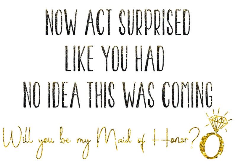 now-act-surprisedmaid-of-honor-carddigital-file-etsy