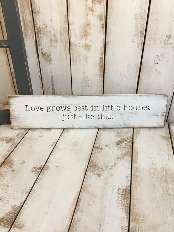 Love Grows Best In Little Houses Wood Sign Rustic Wooden Sign Home Decor