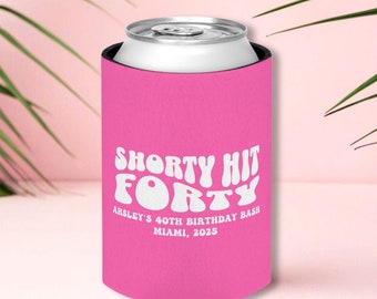 Custom 40th Birthday Can Coolers, Shorty Hit Forty 40th Birthday Party Favor, Funny Birthday Can Cooler, Girls Trip Gift, Cheers To 40 Years