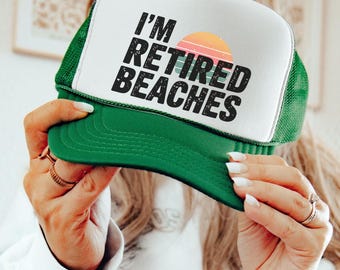 Funny "I'm Retired Beaches" Trucker Hat, Retirement Gift