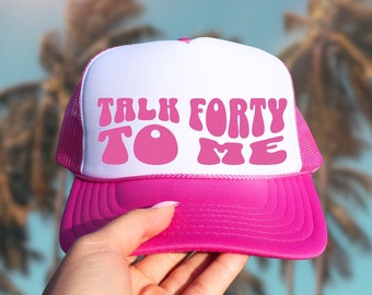 Talk Forty To Me Trucker Hat, 40th Birthday Gift