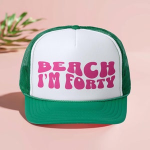 Beach Im 40 Hat, 40th Birthday Gifts For Women, 40th Birthday Trucker Hat, Girls Trip Beach Hat, 40th Birthday Party Favor, Turning 40 Gifts