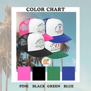 May include: A color chart displays four trucker hats in pink, black, green, and blue. Each hat has a white front panel with text and a mesh back. The text includes phrases like "Dirty 30," "All American Sweetheart," and "Christine Bachelorette."