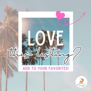 May include: A white frame with a pink heart and arrow pointing to the right. The frame contains a photo of palm trees against a blue sky. The text "LOVE this listing? ADD TO YOUR FAVORITES!" is written in black on the photo.