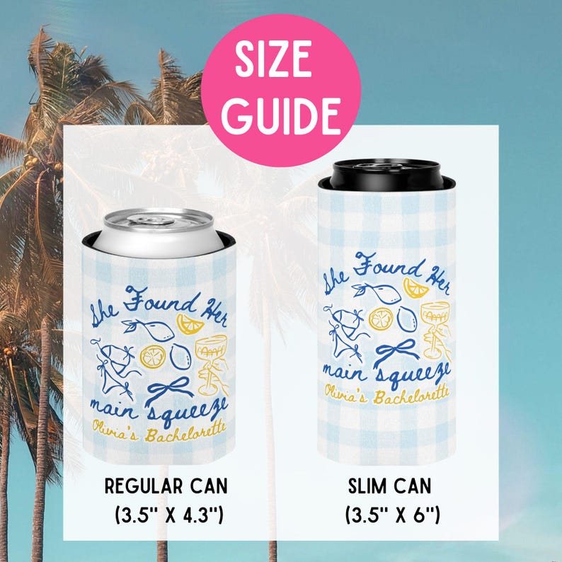 May include: Two can coolers, one for a regular can (3.5" x 4.3") and one for a slim can (3.5" x 6"). Both are light blue and white checkered with the text "She Found Her main squeeze Olivia's Bachelorette" and lemon graphics.