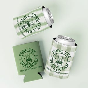 May include: Three green and white can coolers with golf-themed designs. The coolers feature the text "FORE-TEE STILL ON PAR" with golf club graphics and "Andrew's 40th Birthday Party" text. One cooler is a flat sleeve.
