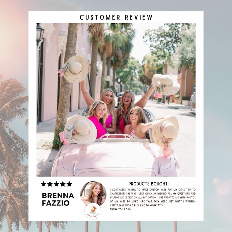 May include: Five women in a pink convertible car wearing custom straw hats with floral embellishments. The caption reads "BRENNA FAZZIO" and "PRODUCTS BOUGHT: I contacted Yanita to make custom hats for my girls trip to Charleston she was super quick answering all my questions and helping me decide on all my options she updated me with photos of my hats to make sure that they were just what I wanted. Yanita was such a pleasure to work with :) Thank you again."