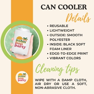 May include: White can cooler with the text "Palm Pop Party" and a palm tree graphic. The can cooler is reusable, lightweight, and made of smooth polyester. The image also includes the text "Can Cooler Details" and "Cleaning tips."