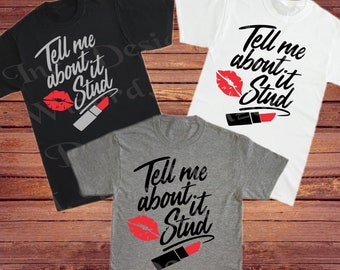 Ladies "Tell Me About it Stud' T-Shirt, Tee, Tank Top, Shirt