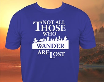 Not All Those Who Wander Are Lost T-Shirt, Tee, Hooded T-Shirt, Tote bag