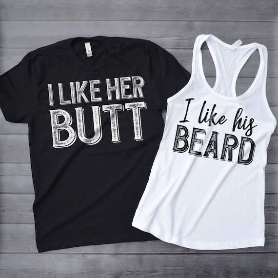 I Like His Beard I Like Her Butt Shirts Couple s Shirts