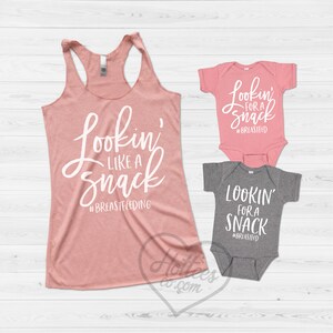 Breastfeeding Shirt, Looking Like a Snack Funny Breastfeeding Shirt, Mommy and Me Shirt, Nursing Tank,Breast is Best, Mother's Day EBF