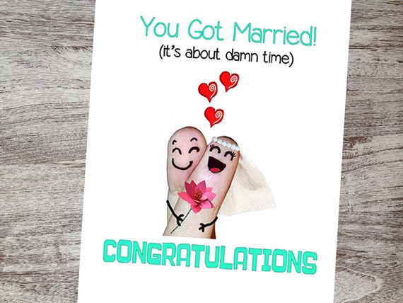 funny wedding congratulations card wedding greeting card congratulations cards you got married its about damn time congratulations wedding greeting images