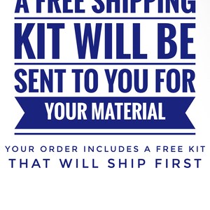 May include: White background with navy blue text. The text reads "A FREE SHIPPING KIT WILL BE SENT TO YOU FOR YOUR MATERIAL". Below, smaller text says "YOUR ORDER INCLUDES A FREE KIT THAT WILL SHIP FIRST".