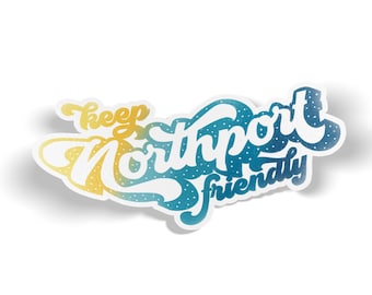Calcomanía de vinilo "Mantenga Northport amigable"
