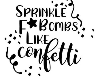 Free Free 79 F Bomb Mom I Sprinkle F-Bombs Like Confetti Svg SVG PNG EPS DXF File