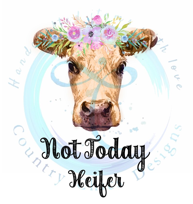 Not Today Heifer PNG PDF | Etsy