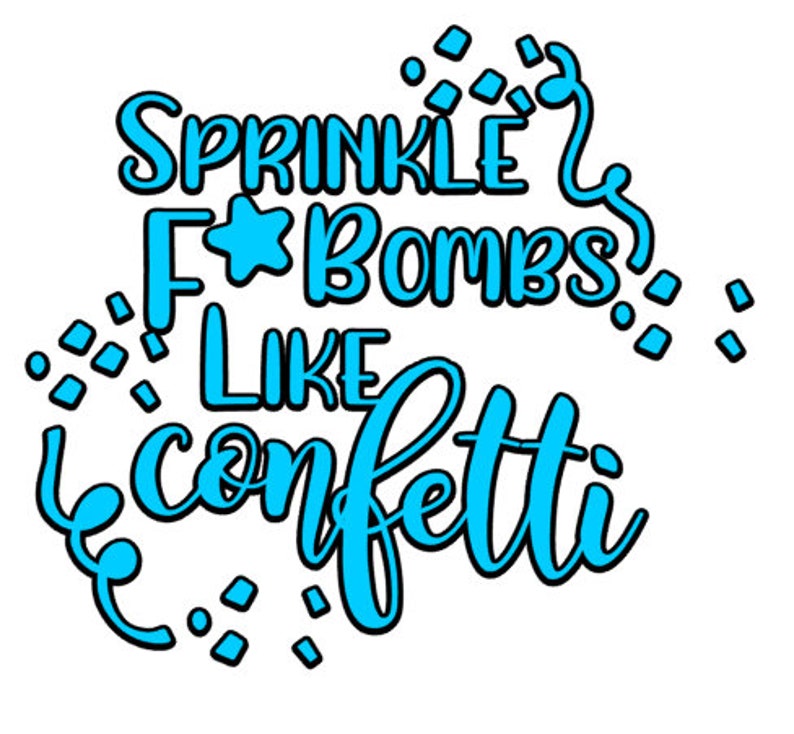 Free Free 155 F Bomb Mom I Sprinkle F-Bombs Like Confetti Svg SVG PNG EPS DXF File