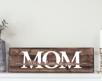 Christmas Gift For Mom - Wooden Sign - Mothers Day Gift - We Love You Mom Sign - I Love You - Sign For Home - HS10