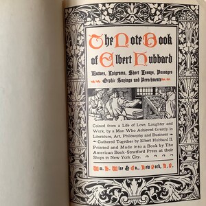 May include: The cover of a book titled "The Note Book of Elbert Hubbard" with a black and white illustration of a printing press and two men working. The book is described as containing "Mottos, Epigrams, Short Essays, Passages, Orphic Sayings and Preachments". The book was "Coined from a Life of Love, Laughter and Work, by a Man Who Achieved Greatly in Literature, Art, Philosophy and Business." The book was "Gathered Together by Elbert Hubbard II" and "Printed and Made into a Book by The American Book-Stratford Press at their Shops in New York City."