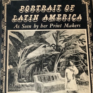May include: Black and white book cover with the title "Portrait of Latin America" and the subtitle "As Seen by her Print Makers". The cover features a black and white illustration of a woman and child standing in a jungle setting.