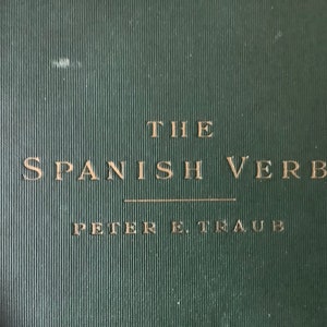 1928/ CULTURALLY Important/ The Spanish Verb with Spanish Pronunciation by 1st Lieut Peter E Traub 1st US Calvary/209pg Hardcover image 1