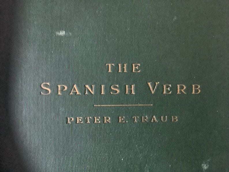 1928/ CULTURALLY Important/ The Spanish Verb with Spanish Pronunciation by 1st Lieut Peter E Traub 1st US Calvary/209pg Hardcover image 1