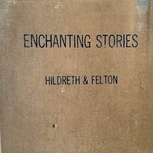 May include: A tan book with the title "Enchanting Stories" by Hildreth & Felton.