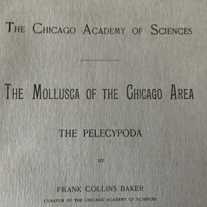 May include: Close-up of a vintage book page with the title "The Mollusca of the Chicago Area." The text is in black, with the author's name and the Chicago Academy of Sciences at the top and bottom.