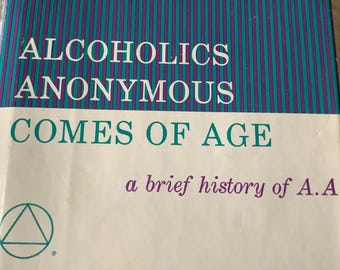 Alcoholics Anonymous Comes of Age, A Brief History of AA