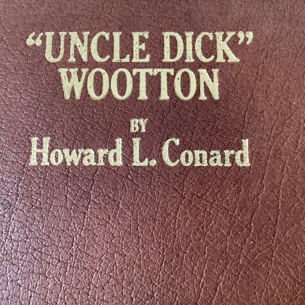 1980/ Leather with Attached Ribbon Bookmark/ Classics of the Old West/ Uncle Dick Wootton/ Howard L Conrad/ 472 Gold Edged Page Leather