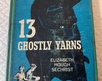 1942/ GHOST TALE Collection/Ghosts-Spooks-Supernatural/Make your blood curdle/240 pg Hardcover/ Elizabeth Hough Sechrist/ 13 Ghostly Yarns