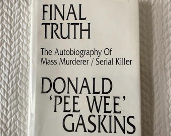 1992/FIRST EDITION-First Printing/ Mass Murderer/Final Truth/Autobiography of Donald Pee Wee Gaskins/ Wilton Earle/230 pg Hardcover