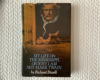 1973/FIRST EDITION/Documentary of Bygone Times/My Life On The Mississippi, Or Why I Am Not Mark Twain/Richard Bissell/240 pg Hardcover