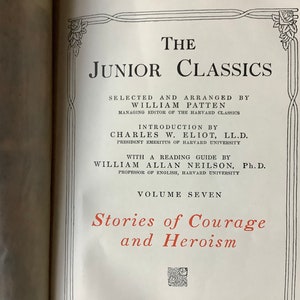 1912/ Stories of Courage and Heroism/ The Junior Classics/ A Library For Boys And Girls/ Volume Seven/ 514 page Hardcover