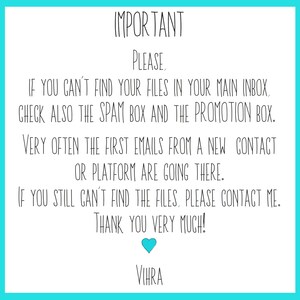 May include: A white informational sign with black text that reads: IMPORTANT Please, if you can't find your files in your main inbox, check also the spam box and the promotion box. Very often the first emails from a new contact or platform are going there. If you still can't find the files, please contact me. Thank you very much! A small blue heart icon is centered below the text, followed by the name Vihra.