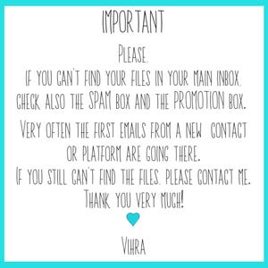 May include: A white informational sign with black text that reads: IMPORTANT. Please, if you can't find your files in your main inbox, check also the spam box and the promotion box. Very often the first emails from a new contact or platform are going there. If you still can't find the files, please contact me. Thank you very much! A small light blue heart icon is centered below the text, followed by the name Vihra.