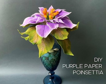 Crepe paper Poinsettia plant - tutorial and templates, Purple plant home decoration