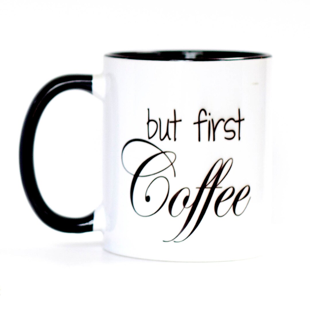 Coffee Mug but First Coffee Mug Coffee Lovers Mug Mother Etsy