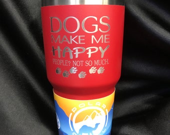 Dogs Make Me Happy Engraved Stainless Steel Tumbler