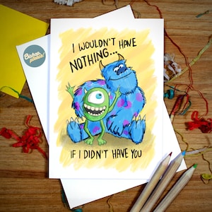 Carte Monsters Inc - Je n'aurais rien si je ne t'avais pas ! Carte d'anniversaire Saint Valentin, carte d'amour, Mike et Sully, Monsters Inc