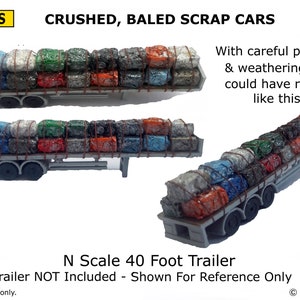 Crushed Baled N Scale Vehicles SCRAP CARS Model Railway Model Railroad Junk Cars Scrap Loads for N Scale Trains and 32&#39;, 40&#39;, 45&#39;+ Trailers