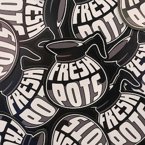 May include: Close-up of several black and white stickers with the text "Fresh Pots" and a stylized image of a coffee pot.