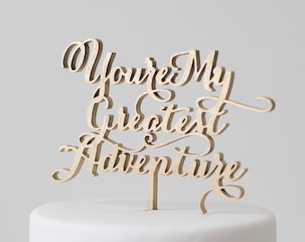 Your'e My Greatest Adventure : Cake Topper